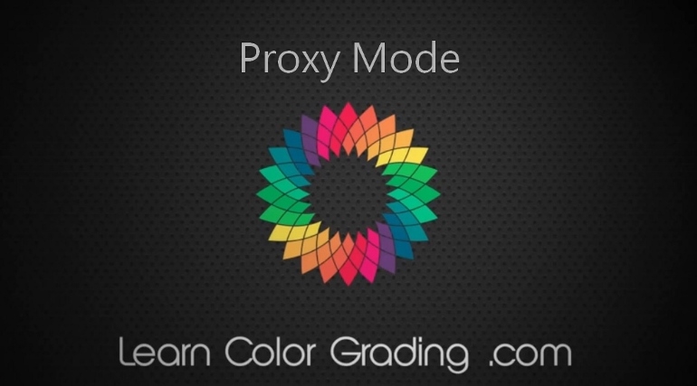 LEARN COLOR GRADING PROXY MODE DAVINCI RESOLVE 12