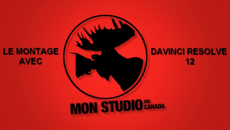 MONTAGE AVEC DAVINCI RESOLVE 12 MON STUDIO AU CANADA